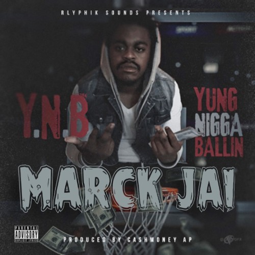 Y.n.b (young Nigga Ballin) Radio - Listen To Marck Jai, Free On Pandora 