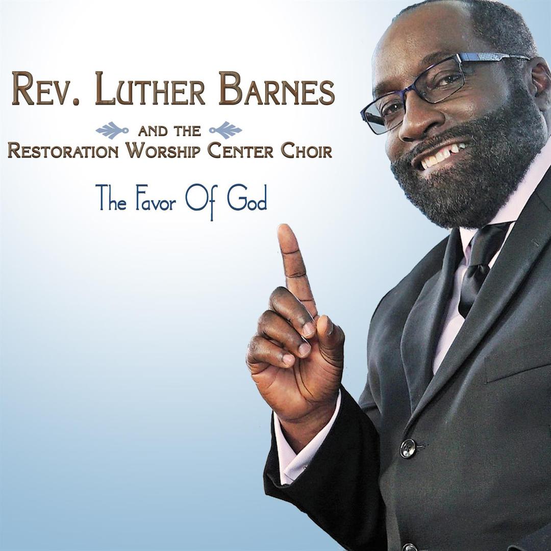 The Favor Of God By Rev Luther Barnes The Restoration Worship